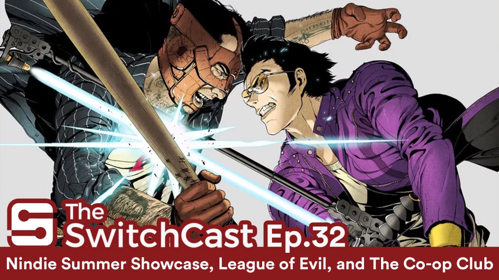 SwitchCast #032: Nindie Summer Showcase, League of Evil, and the Co-Op Club