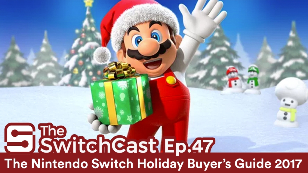 SwitchCast #047: The Nintendo Switch Holiday Buyer’s Guide
