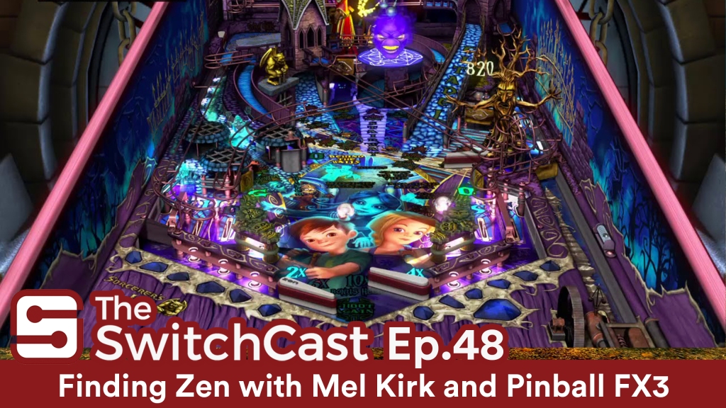 SwitchCast #048: Finding Zen with Mel Kirk and Pinball FX3